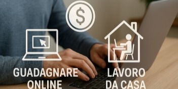 Guadagnare Online e Lavoro da Casa