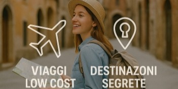 Viaggi Low Cost e Destinazioni Segrete